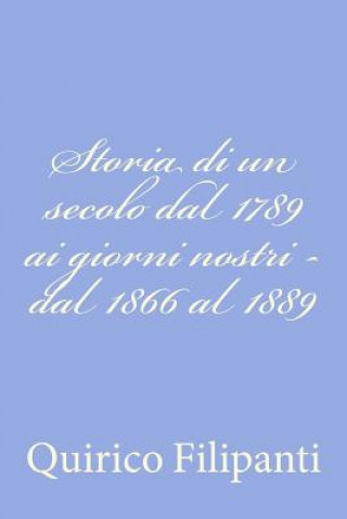 Książka Storia di un secolo dal 1789 ai giorni nostri - dal 1866 al 1889 Quirico Filipanti