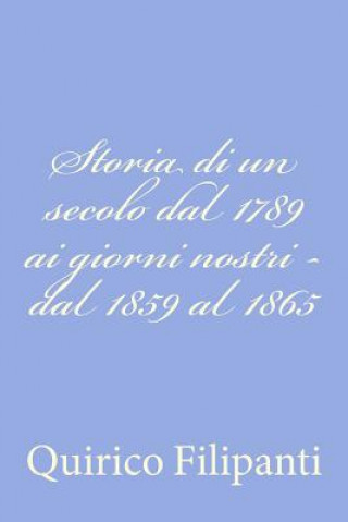 Książka Storia di un secolo dal 1789 ai giorni nostri - dal 1859 al 1865 Quirico Filipanti