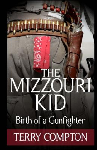 Kniha The Mizzouri Kid: Birth of a Gunfighter Terry Compton