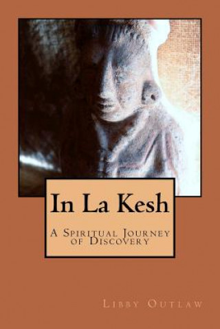 Könyv In La Kesh: A Spiritual Journey of Discovery Libby Outlaw