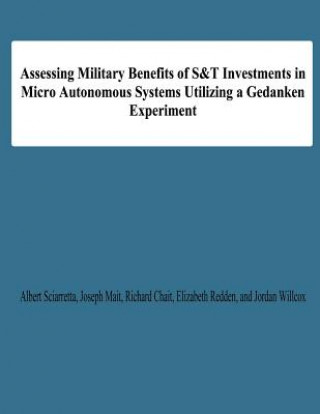 Książka Assessing Military Benefits of S&T Investmnts in Micro Autonomous Systems Utilizing A Gedanken Experiment Albert Sciarretta