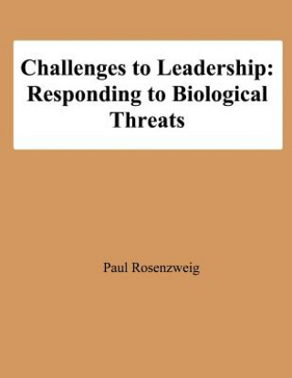 Könyv Challenges to Leadership: Responding to Biological Threats Paul Rosenzweig