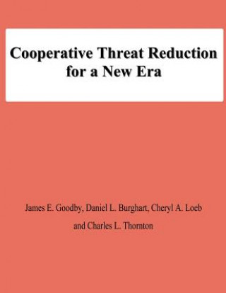 Könyv Cooperative Threat Reduction for a New Era James E Goodby