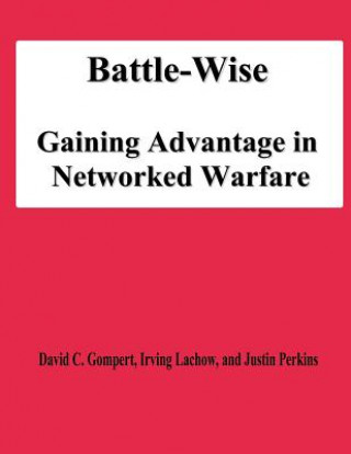 Livre Battle-Wise: Gaining Advantage in Networked Warfare David C Gompert