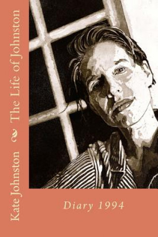 Könyv The Life of Johnston Volume 2: 1994 Kate Johnston