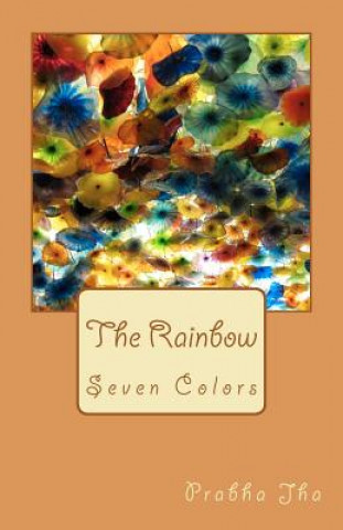 Kniha The Rainbow: Seven Colors MS Prabha Jha