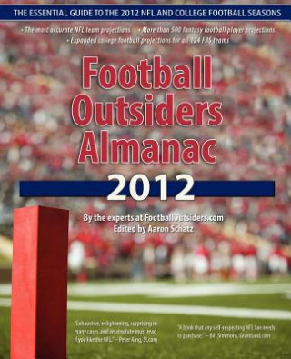 Livre Football Outsiders Almanac 2012: The Essential Guide to the 2012 NFL and College Football Seasons Aaron Schatz