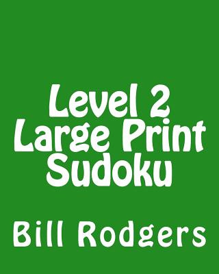 Książka Level 2 Large Print Sudoku: 80 Easy to Read, Large Print Sudoku Puzzles Bill Rodgers