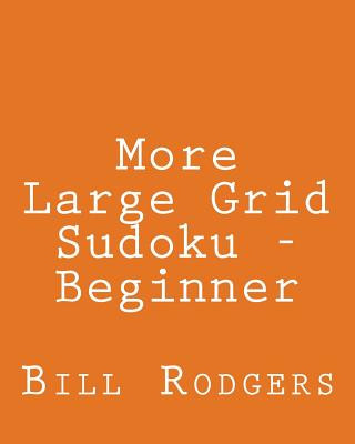 Kniha More Large Grid Sudoku - Beginner: 80 Easy to Read, Large Print Sudoku Puzzles Bill Rodgers