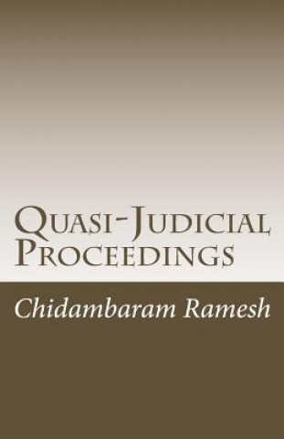 Kniha Quasi-Judicial Proceedings: Under the Indian Legal Framework MR Chidambaram Ramesh