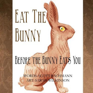 Kniha Eat the Bunny: Before the Bunny Eats You Scott Allan Bachmann