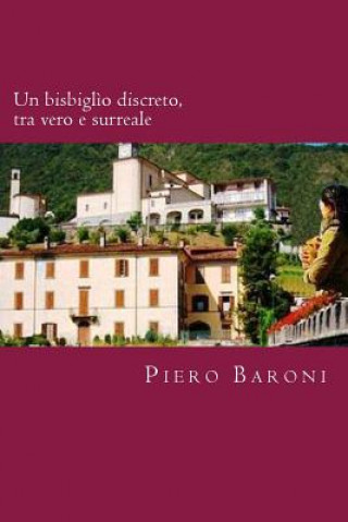 Kniha Un bisbiglio discreto, tra vero e surreale Piero Baroni