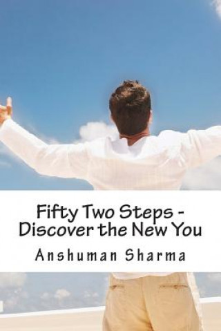 Kniha Fifty Two Steps - Discover the New You: Discover the New You MR Anshuman Sharma