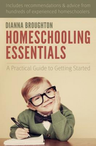 Knjiga Homeschooling Essentials: A Practical Guide to Getting Started Dianna Broughton