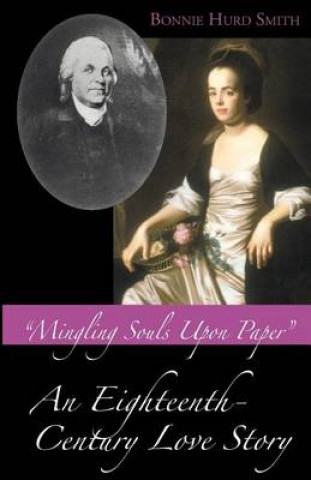 Livre Mingling Souls Upon Paper: An Eighteenth-Century Love Story Bonnie Hurd Smith