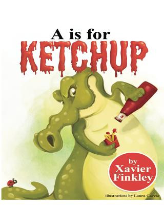 Книга A is for Ketchup Xavier Finkley