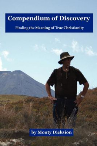 Book Compendium of Discovery: Finding the Meaning of True Christianity Monty Dicksion