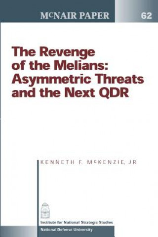 Book The Revenge of the Melians: Asymmetric Threats and the Next QDR Kenneth F McKenzie