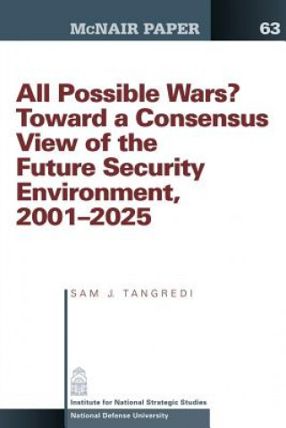 Kniha All Possible War? Toward a Consensus View of the Future Secuirty Environment 2001-2025 Sam J Tangredi