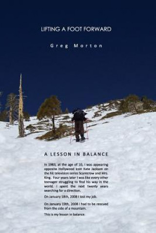 Könyv Lifting a Foot Forward: A Lesson in Balance Greg Morton