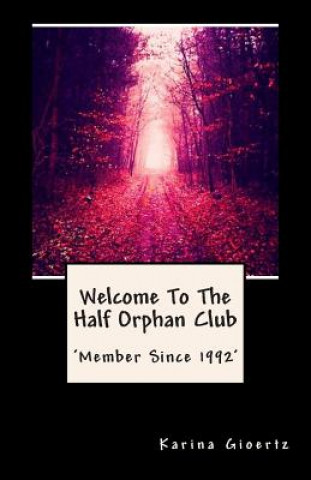 Knjiga Welcome To The Half Orphan Club Karina Gioertz