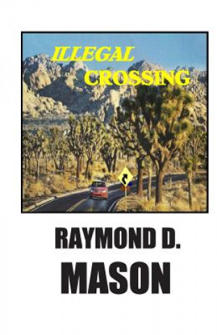 Книга Illegal Crossing Raymond D Mason