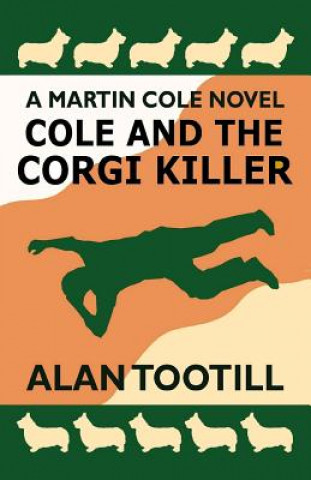 Книга Cole And The Corgi Killer: The Martin Cole Novels Alan Tootill