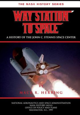 Kniha Way Station to Space: A History of the John C. Stennis Center Mack R Herring