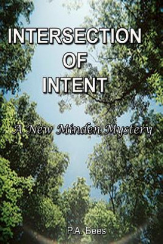 Книга Intersection of Intent: A New Minden Mystery P A Bees