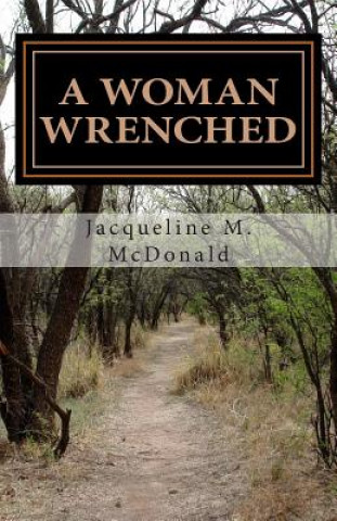 Kniha A Woman Wrenched Jacqueline M McDonald