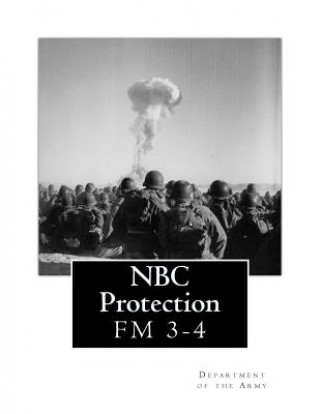 Kniha NBC Protection: FM 3-4 Department of the Army