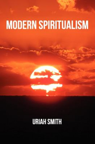 Książka Modern Spiritualism: A Subject of Prophecy and a Sign of the Times Uriah Smith