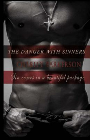 Книга The Danger with Sinners: The Sinners Series 3 with bonus 3.5 A Sinners erotic short Charity Parkerson