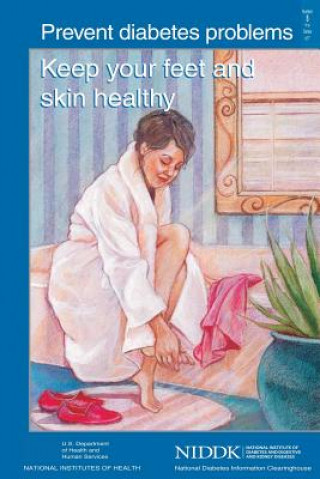 Книга Prevent Diabetes Problems: Keep Your Feet and Skin Healthy U S Department of Healt Human Services