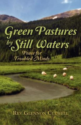 Kniha Green Pastures by Still Waters: Peace for Troubled Minds Rev Glennon Culwell
