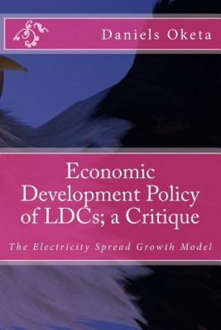 Kniha Economic Development Policy of LDCs; a Critique: The Electricity Growth Model MR Daniels Oketa