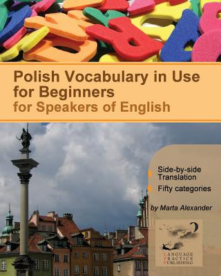 Kniha Polish Vocabulary in Use for Beginners: Bilingual for Speakers of English Marta Alexander