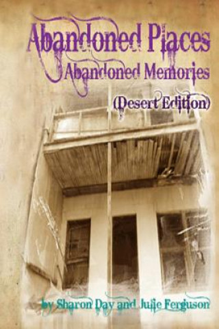 Knjiga Abandoned Places: Abandoned Memories (Desert Edition) Julie Ferguson