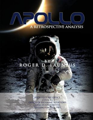 Könyv Apollo: A Retrospective Analysis Roger D Launius