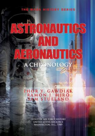 Kniha Astronautics and Aeronautics, 1986-1990: A Chronology Ihor y Gawdiak