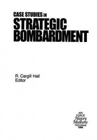 Kniha Case Studies in Strategic Bombardment R Cargill Hall