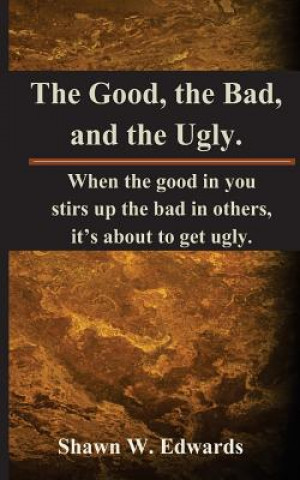 Книга The Good, The Bad, and The Ugly Shawn W Edwards