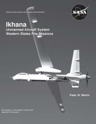 Carte Ikhana: Unmanned Aircraft System Western States Fire Missions Peter W Merlin