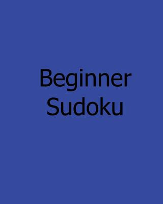 Könyv Beginner Sudoku: A Collection of Level 1 Sudoku Puzzles Charles Smith