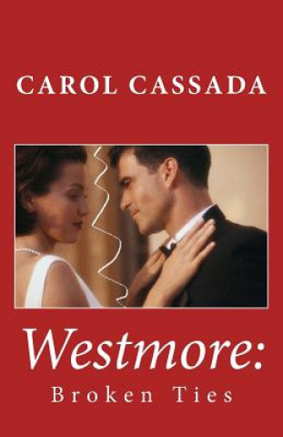 Könyv Westmore: Broken Ties: Broken Ties Carol Cassada