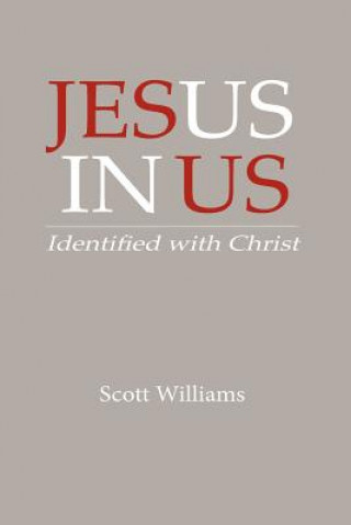 Knjiga Jesus In Us: Identified With Christ Scott Williams