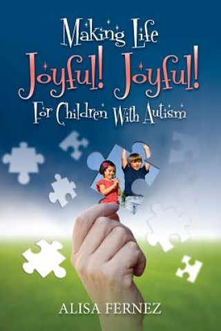 Könyv Making Life Joyful! Joyful! For Children With Autism Alisa Fernez