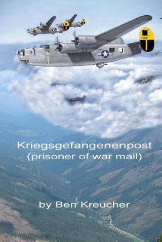 Könyv Kriegsgefangenenpost: Prisoner of War Mail Ben Kreucher