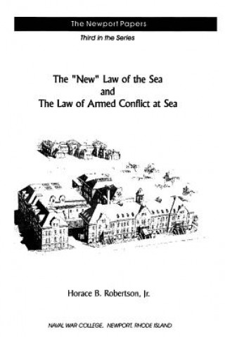 Kniha The "New" Law of the Sea and the Law of Armed Conflict at Sea Horace B Robertson Jr