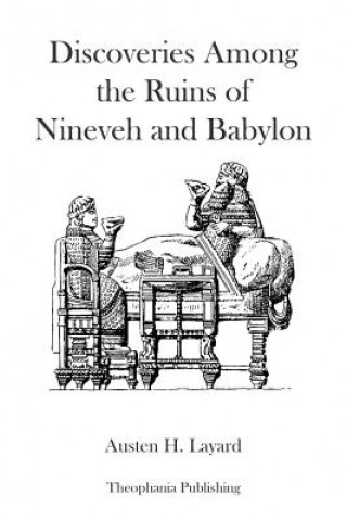 Carte Discoveries Among The Ruins of Nineveh and Babylon Austen H Layard